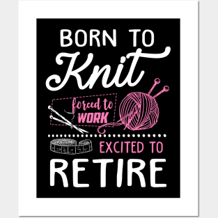 Born to knit forced to work Posters and Art